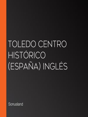 cover image of Toledo Centro Histórico (España) Inglés